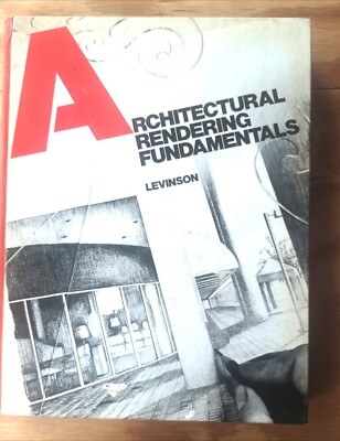 Architectural Rendering Fundamentals by Levinson, Edward D.