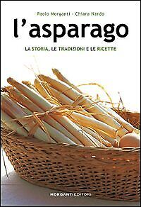 L'Asparago. La Storia, le Tradizioni e le Ricette - [Morganti Editori] - Bild 1 von 1