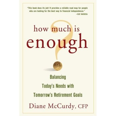 How Much is Enough?: Balancing Today's Needs with Tomor - Paperback NEW McCurdy,