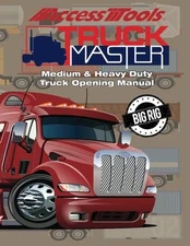 Access Tools Truck Master Manual: Heavy Duty Truck Opening Manual