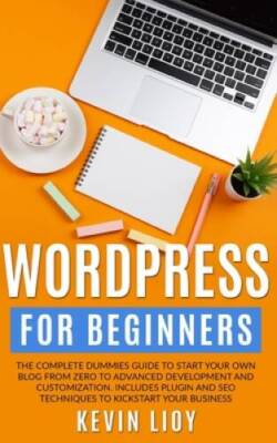 WordPress for Beginners: The complete dummies guide to start your own blo - GOOD