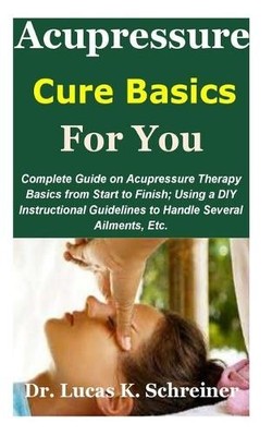 Lucas K Schreiner Acupressure Cure Basics for You (Paperback) (UK IMPORT)