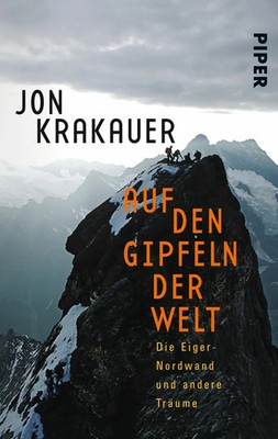 Auf den Gipfeln der Welt | Die Eiger-Nordwand und andere Träume | Jon Krakauer