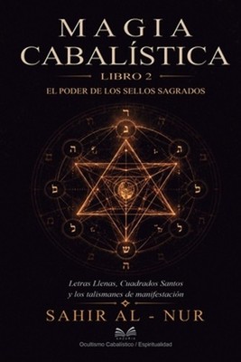 Magia Cabalstica - Libro 2: El Poder de los Sellos Sagrados: Letras Llenas, Cuad
