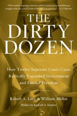 The Dirty Dozen : How Twelve Supreme Court Cases Radically Expand