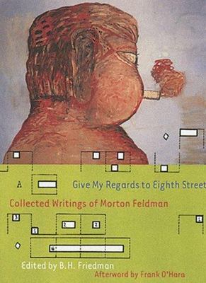 Give My Regards to Eighth Street by Morton Feldman (2004, Trade Paperback)