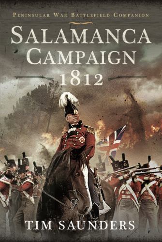 Salamanca Campaign 1812 by Tim Saunders (2022, Hardcover)