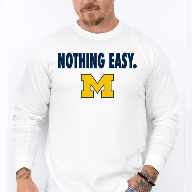 NOTHING EASY. 2025 Michigan Wolverines Basketball March Madness Shirt