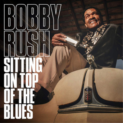 Bobby Rush Sitting On Top of the Blues (CD) Album