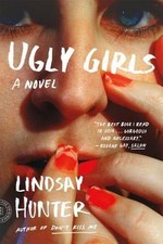 Ugly Girls: A Novel 9780374535896 by Hunter, Lindsay