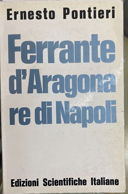 (Neapel) E. Pontieri - FERRANTE D'ARAGONA KÖNIG VON NEAPEL - II EDITION -E.S.I. 1969
