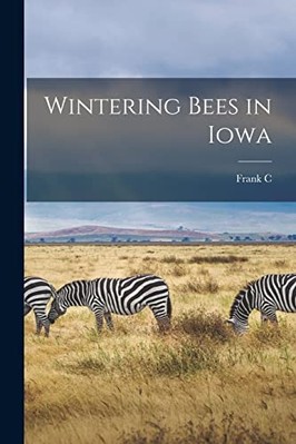 Wintering Bees in Iowa -  NEW Frank C. 1879-1 2022