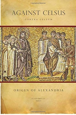 ORIGEN OF ALEXANDRIA: AGAINST CELSUS (CONTRA CELSUM) By Frederick Crombie *NEW*
