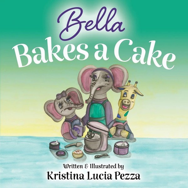 Kristina Lucia Pezza | Bella Bakes A Cake | Taschenbuch | Englisch (2022)-image
