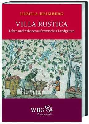 Villa rustica: Leben und Arbeiten auf römischen Landgütern Leben und Arbeiten au