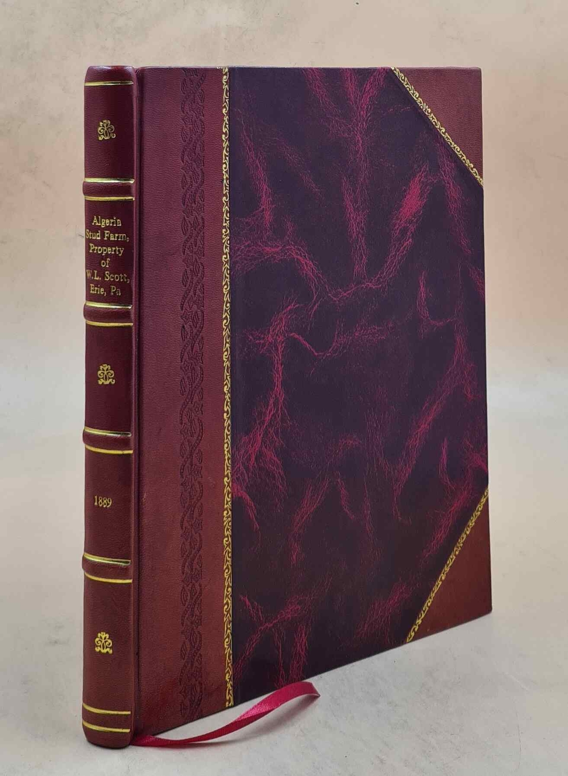 Algeria stud farm, property of W.L. Scott, Erie, Pa. 1889 by Whi [Leather Bound]