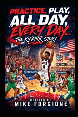 Practice, Play, All Day, Every Day The Ky airr Story