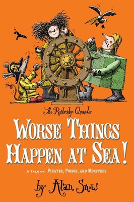 Worse Things Happen at Sea!: A Tale of Pirates, Poison, and Monsters (2) (Th...