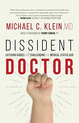 Dissident Doctor: My Life Catching Babies and Challenging the Me