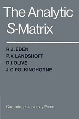 The Analytic S-Matrix - Paperback, by Eden R. J. - Very Good