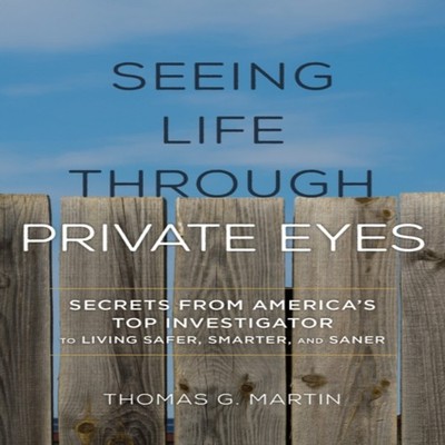 Seeing Life through Private Eyes Secrets from America's Top Inves