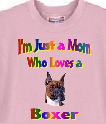 Dog T-Shirt Men Women-  I'm Just a Mom Who Love a Boxer - Cat T Shirt Available
