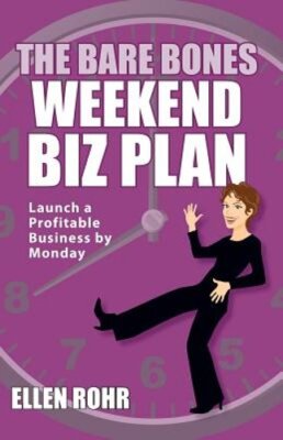 The Bare Bones Weekend Biz Plan: Launch a Profitable Business by Monday by Rohr
