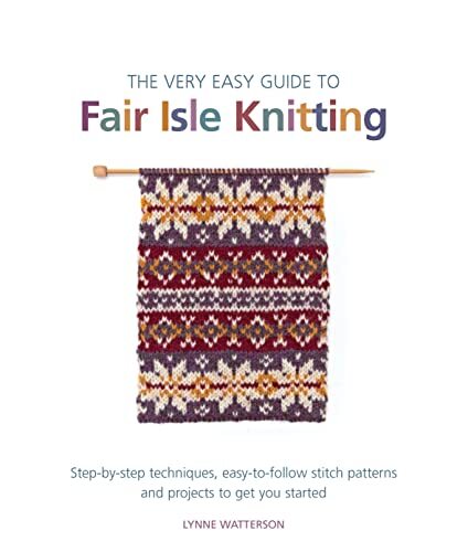 The Very Easy Guide to Fair Isle Knitting-Lynne Watterson