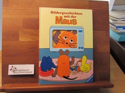 Bildergeschichten mit der Maus. [Isolde Schmitt-Menzel/Friedrich Streich] Schmit