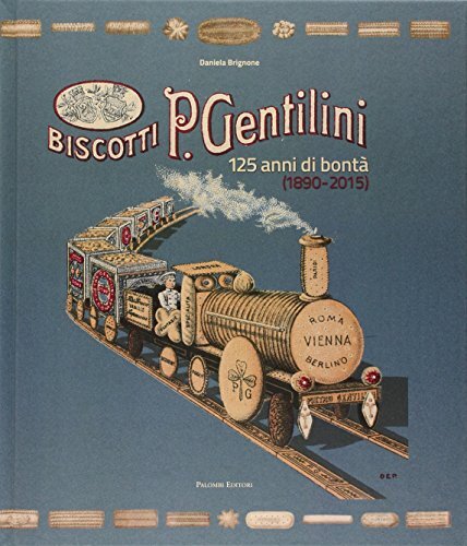9788860606921 Biscotti P. Gentilini. 125 anni di bontà (1890-20...z. illustrata