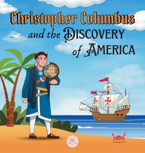 Christopher Columbus and the Discovery of America Explained for Children: