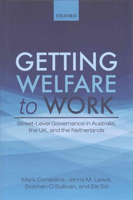 Getting Welfare to Work: Street-Level Governance in Australia, the UK, and the N