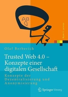 Trusted Web 4.0 - Konzepte einer digitalen Gesellschaft - 9783662491898