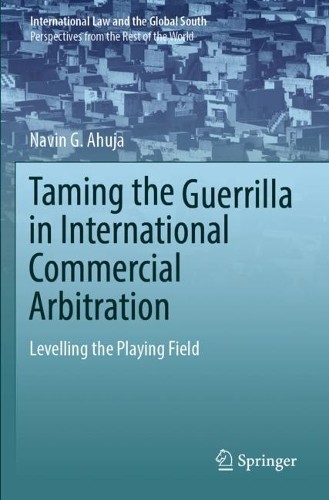 Taming the Guerrilla in International Commercial Arbitration - 9789811900778