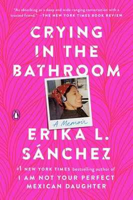 Crying in the Bathroom | A Memoir | Erika L. S nchez | Taschenbuch | Englisch