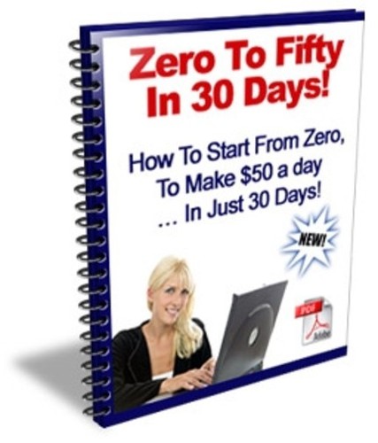 Zero to Fifty in 30 Days! How to Start from Zero, To Make $50 a day... (EBook)