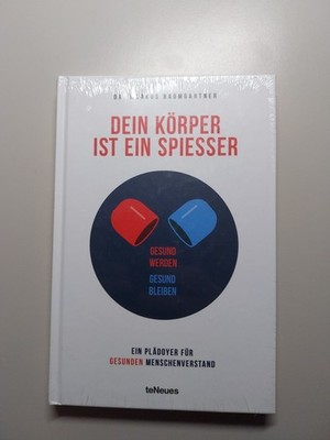 Dein Körper ist ein Spießer von Markus Baumgartner / gesund werden / teNeues 