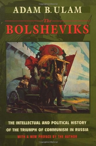The Bolsheviks: The Intellectual and Political History of the Tr