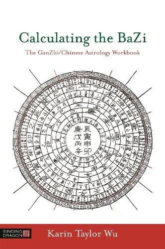 Calculating the BaZi: The GanZhi/Chinese Astrology Workbook by Karin Taylor Tay - Image 5