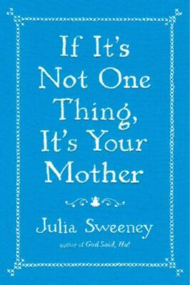 If It's Not One Thing, It's Your Mother, Sweeney, Julia, Good Book