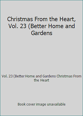 Christmas From the Heart, Vol. 23 (Better Home and Gardens