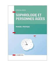 Sophrologie et personnes âgées: Manuel pratique, Aliotta, Catherine