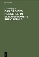 Das Bild Des Menschen In Schopenhauers Philosophie Konrad Pfeiffer Buch 222 S.