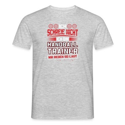 Handballtrainer Ich Schreie Nicht Wir Reden So Laut Männer T-Shirt