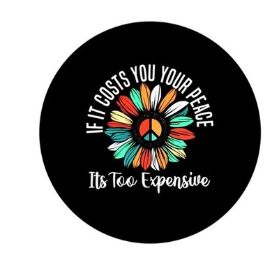 If It Costs You Your Peace Too Expensive   2.25   Pinback Button Pin Badge