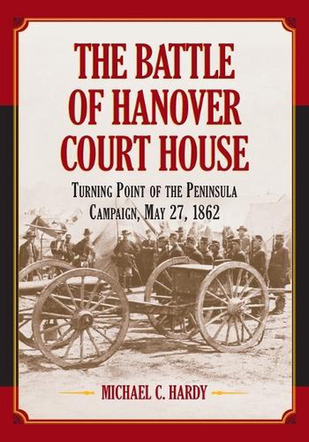 The Battle of Hanover Court House: Turning Point of the Peninsula Campaign, May