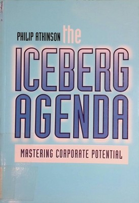 The Iceberg Agenda: Mastering Corporate Potential Atkinson, Philip: