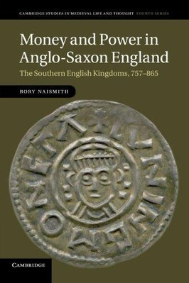 Geld und Macht im angelsächsischen England: Der Süden... - Naismith, Rory