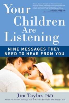 Your Children Are Listening: Nine Messages They Need to Hear from You - GOOD