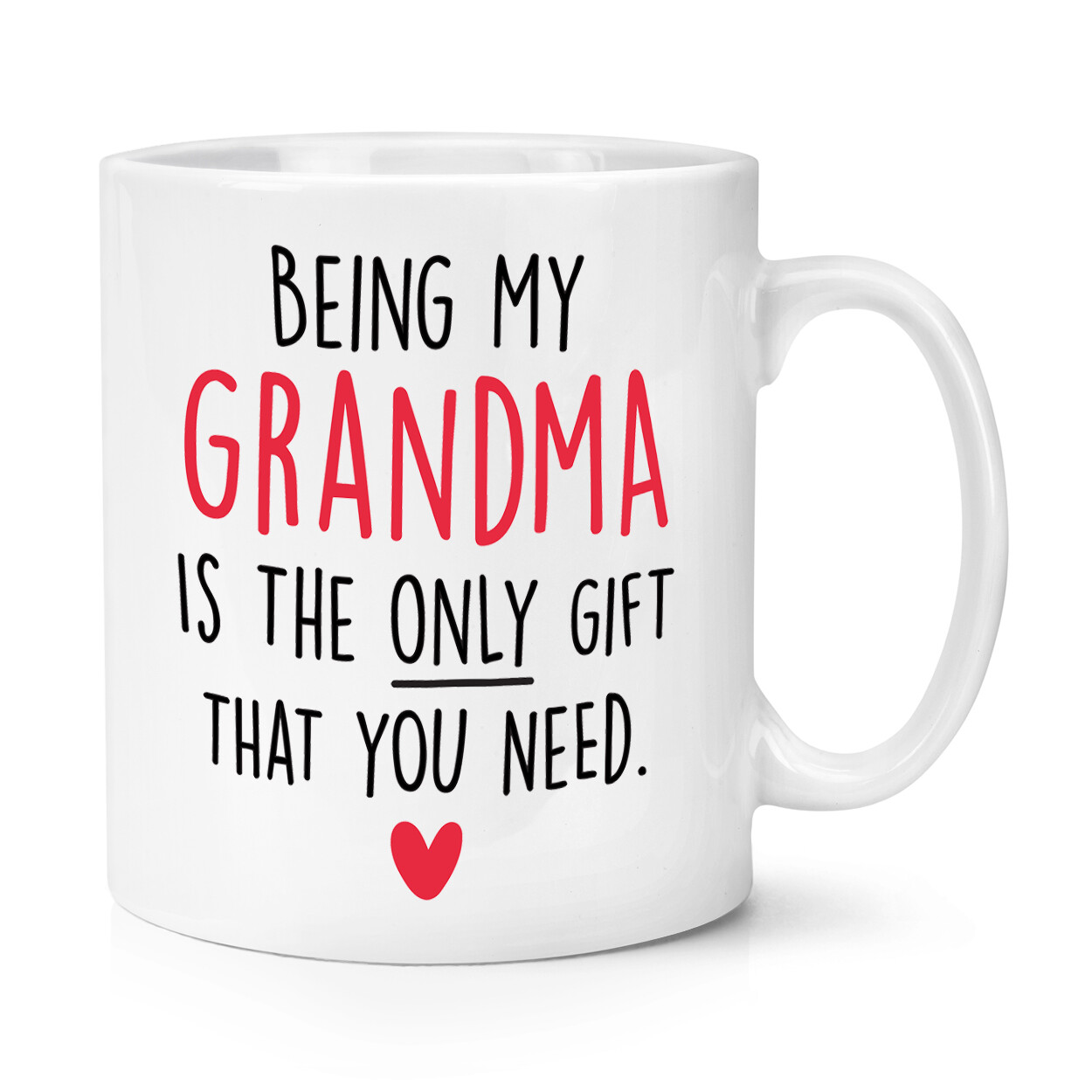 Being My Grandma Is The Only Gift That You Need Heart 10oz Mug Cup Joke Sarcasm